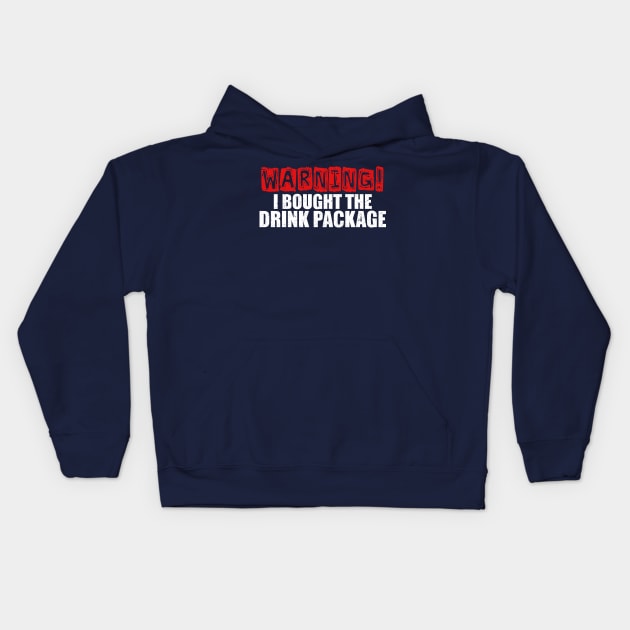 Booze Cruise Shirt Warning I Bought The Drink Package Kids Hoodie by kdspecialties